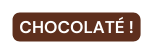 chocolatÉ